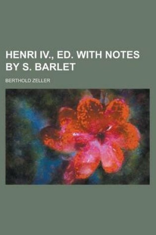 Cover of Henri IV., Ed. with Notes by S. Barlet