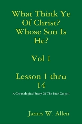 Book cover for What Think Ye Of Christ? Whose Son Is He?