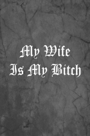 Cover of My Wife Is My Bitch