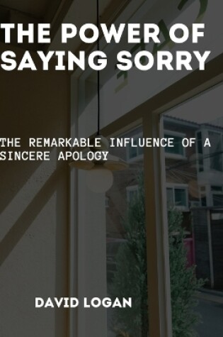Cover of The Power Of Saying Sorry