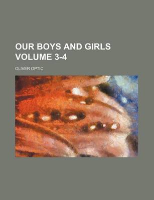 Book cover for Our Boys and Girls Volume 3-4