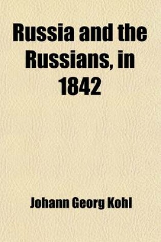 Cover of Russia and the Russians, in 1842 (Volume 1)