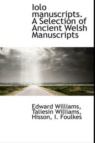 Cover of Iolo Manuscripts. a Selection of Ancient Welsh Manuscripts