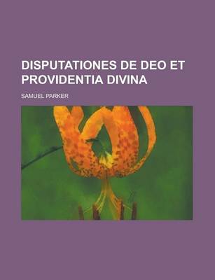 Book cover for Disputationes de Deo Et Providentia Divina