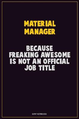 Book cover for Material Manager, Because Freaking Awesome Is Not An Official Job Title