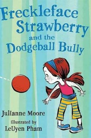 Cover of Freckleface Strawberry and the Dodgeball Bully
