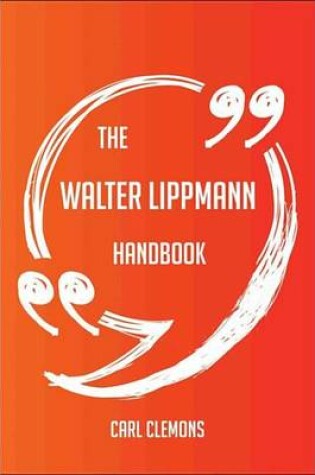 Cover of The Walter Lippmann Handbook - Everything You Need to Know about Walter Lippmann