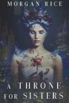 Book cover for A Throne for Sisters (Book One)