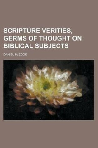 Cover of Scripture Verities, Germs of Thought on Biblical Subjects