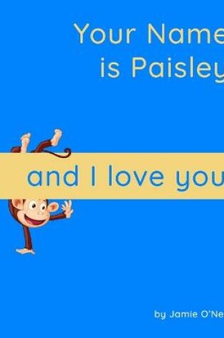 Cover of Your Name is Paisley and I Love You