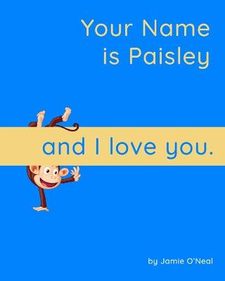 Book cover for Your Name is Paisley and I Love You