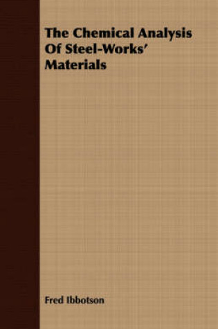 Cover of The Chemical Analysis Of Steel-Works' Materials