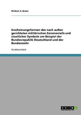 Book cover for Erscheinungsformen des nach aussen gerichteten militarischen Zeremoniells und staatlicher Symbole am Beispiel der Bundesrepublik Deutschland und der Bundeswehr