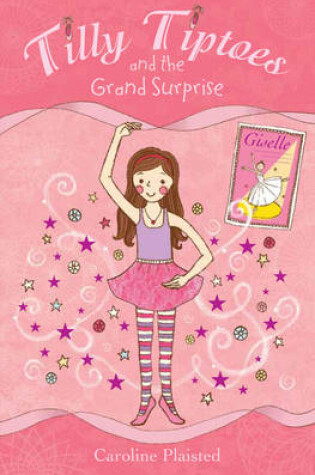 Cover of Tilly Tiptoes and the Grand Surprise