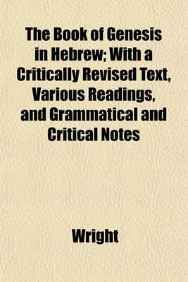 Book cover for The Book of Genesis in Hebrew; With a Critically Revised Text, Various Readings, and Grammatical and Critical Notes