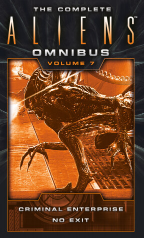Book cover for The Complete Aliens Omnibus: Volume Seven (Criminal Enterprise, No Exit)