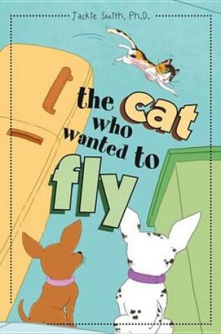Cover of The Cat Who Wanted to Fly