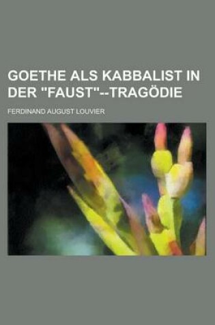 Cover of Goethe ALS Kabbalist in Der Faust--Tragodie