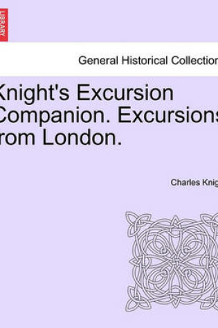 Cover of Knight's Excursion Companion. Excursions from London.