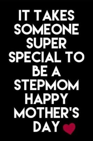 Cover of It Takes Someone Super Special to Be a Stepmom Happy Mother's Day