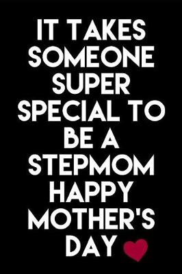 Book cover for It Takes Someone Super Special to Be a Stepmom Happy Mother's Day
