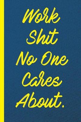 Book cover for Work Shit No One Cares about