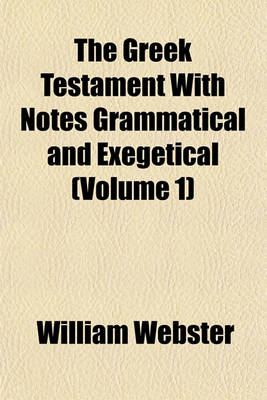 Book cover for The Greek Testament with Notes Grammatical and Exegetical (Volume 1)