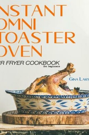 Cover of Instant Omni Toaster Oven Air Fryer Cookbook for Beginners