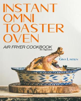 Book cover for Instant Omni Toaster Oven Air Fryer Cookbook for Beginners