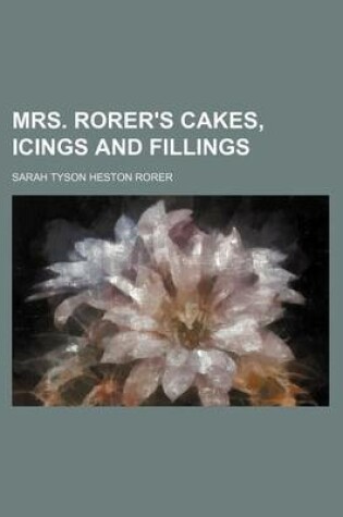 Cover of Mrs. Rorer's Cakes, Icings and Fillings