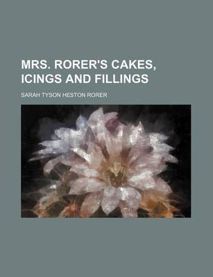 Book cover for Mrs. Rorer's Cakes, Icings and Fillings