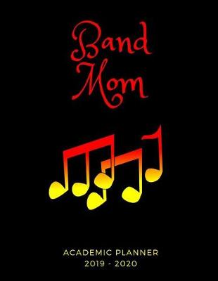 Book cover for Band Mom 2019 - 2020 Academic Planner