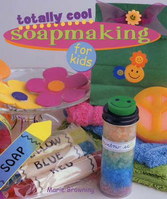 Book cover for Totally Cool Soapmaking for Kids