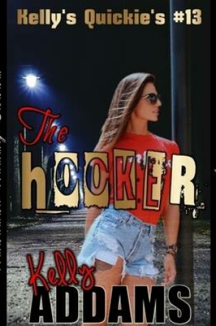 Cover of The Hooker - Kelly's Quickie's #13