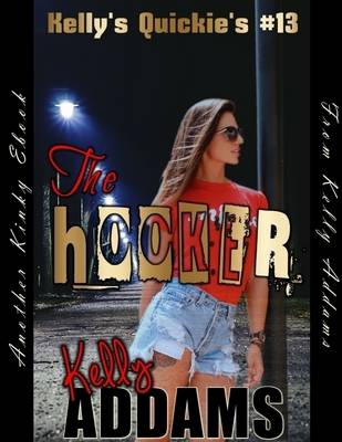 Book cover for The Hooker - Kelly's Quickie's #13