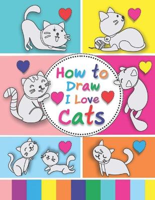 Book cover for How to Draw I Love Cats