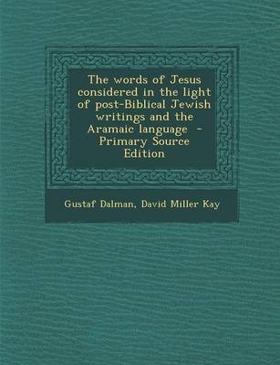 Book cover for The Words of Jesus Considered in the Light of Post-Biblical Jewish Writings and the Aramaic Language - Primary Source Edition