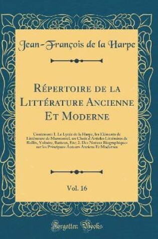 Cover of Repertoire de la Litterature Ancienne Et Moderne, Vol. 16