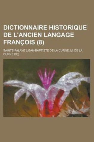 Cover of Dictionnaire Historique de L'Ancien Langage Francois (8)