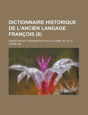 Book cover for Dictionnaire Historique de L'Ancien Langage Francois (8)