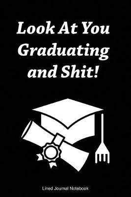 Book cover for Look At You Graduating And Shit