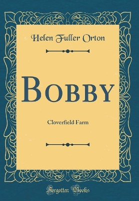 Book cover for Bobby: Cloverfield Farm (Classic Reprint)