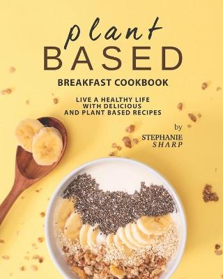 Book cover for Plant Based Breakfast Cookbook