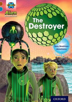 Book cover for Project X Alien Adventures: Brown Book Band, Oxford Level 9: The Destroyer