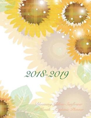 Book cover for 2018-2019 Blooming Yellow Sunflower 18 Month Academic Planner