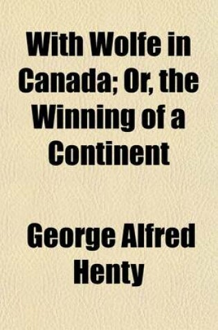 Cover of With Wolfe in Canada; Or, the Winning of a Continent