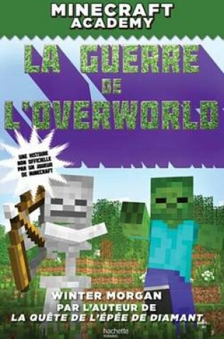 Cover of Minecraft Academy - La Guerre de L'Overworld