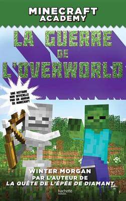 Book cover for Minecraft Academy - La Guerre de L'Overworld