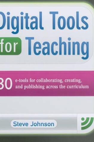 Cover of Digital Tools for Teaching: 30 E-Tools for Collaborating, Creating, and Publishing Across the Curriculum