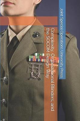 Book cover for Complexity, Organizational Blinders, and the SOCOM Design Way